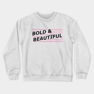 Bold and beautiful Crewneck Sweatshirt